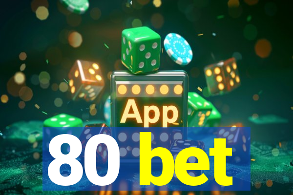 80 bet